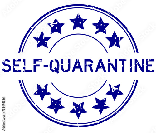 Grunge blue self quarantine word with star icon round rubber seal stamp on white background