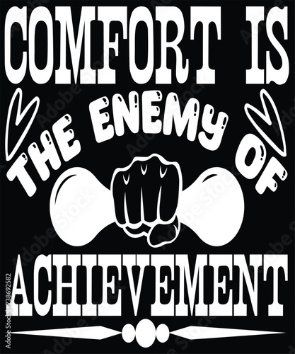 comfort is the enemy of achievement