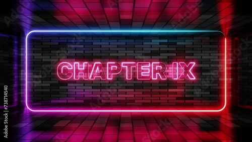 Neon sign chapter nine in speech bubble frame on brick wall background 3d render. Light banner on the wall background. Chapter nine loop act 9 ninth, design template, night neon signboard photo