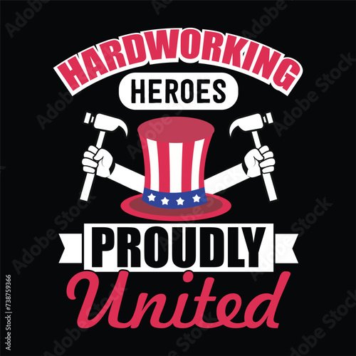 hardworking heroes proudly united