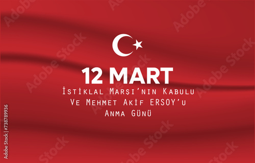 12 Mart istiklal marşı'nın kabulü ve Mehmet Akif Eroy u Anma Günü. (Translate:
12 March, the adoption of the national anthem and the commemoration day of Mehmet Akif Ersoy) photo
