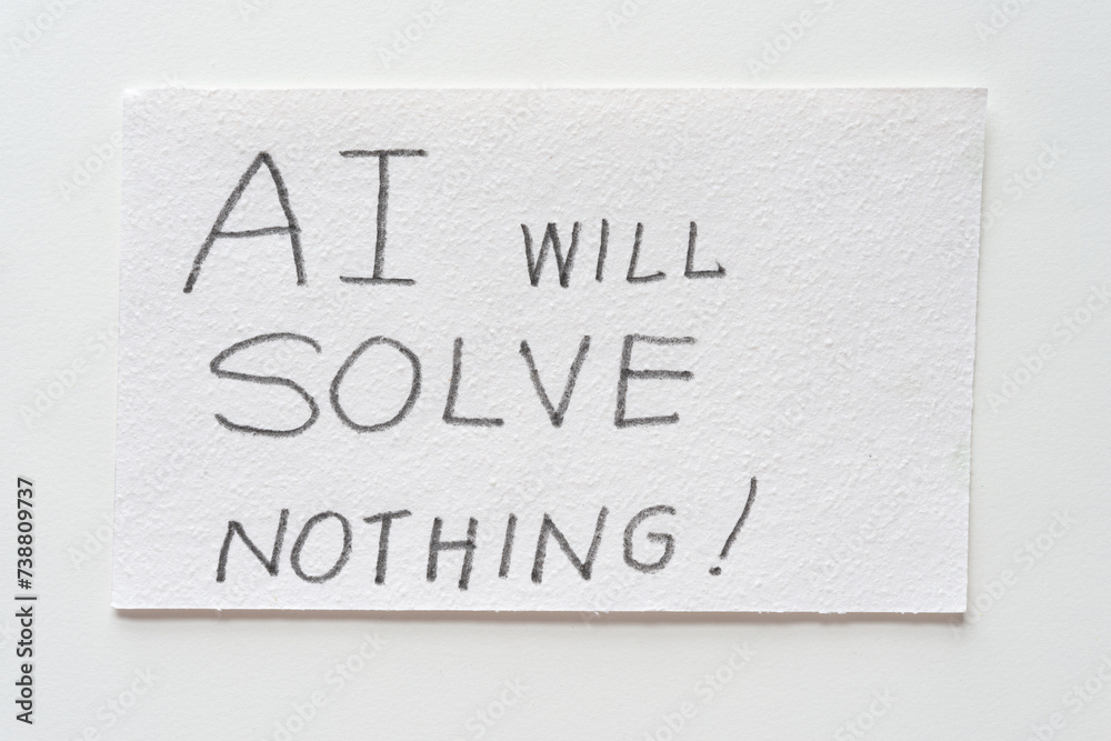 ai will solve nothing! ai will solve nothing!
