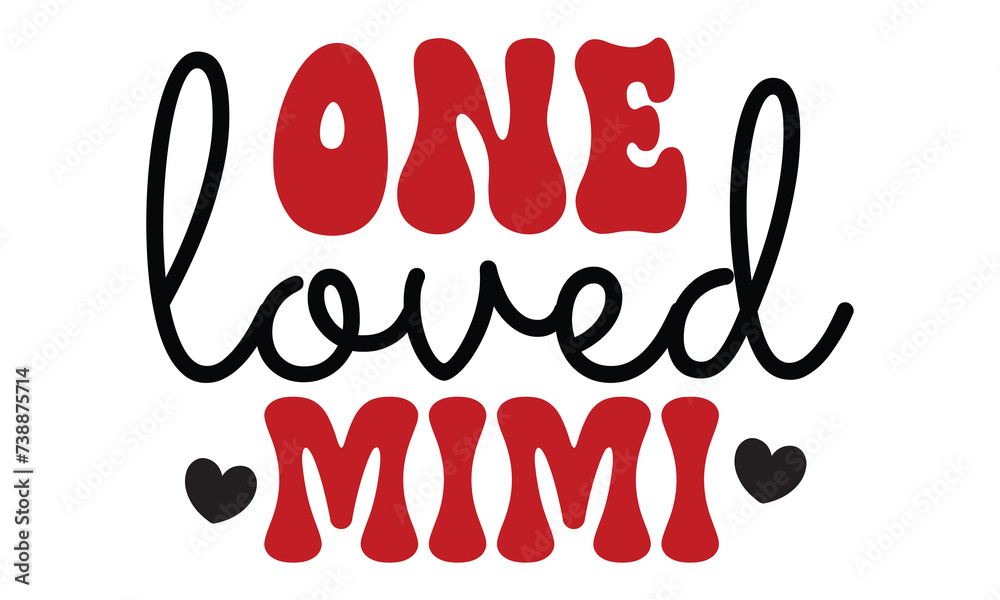 one loved mimi, Mom, Mama, Lover Mom, Mommy ,mom SVG and t-shirt design eps file.