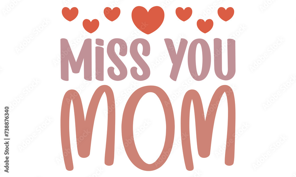 Miss You Mom, mom svg and t-shirt design eps file mama mom mother's day