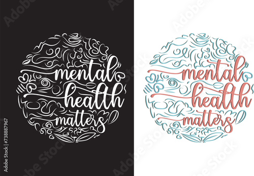 Mental health matters, round composition inspirational lettering phrase ,  Vector typography print for card, poster, t-shirt, sticker