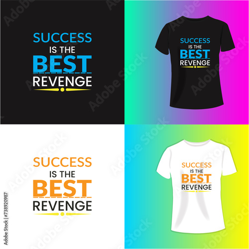 Success is the best revange typography t-shirt design. Perfect for print items and bags, poster, cards, banner, Handwritten vector illustration....