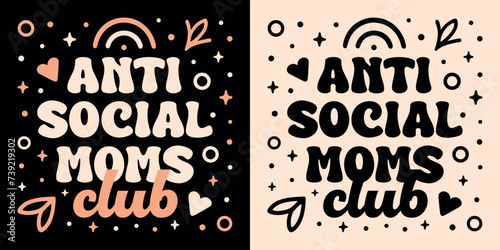 Anti social moms club squad crew lettering gifts card. Cute retro groovy vintage pink aesthetic art. Vector printable text logo for introvert antisocial funny mother's day shirt design apparel print.