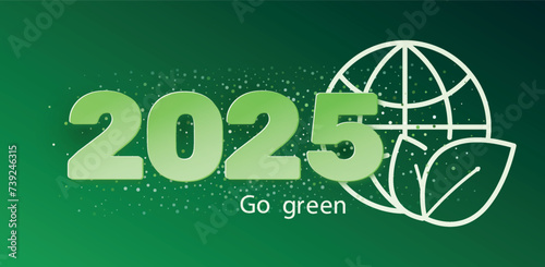 2025 Happy new year. Sustainable development concept. Eco energy and responsible business. Vector illustration on green background