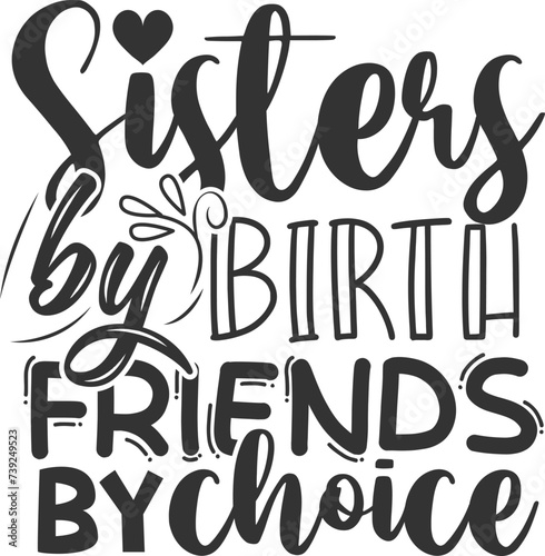 Sisters By Birth Friends By Choice - Sisters Illustration