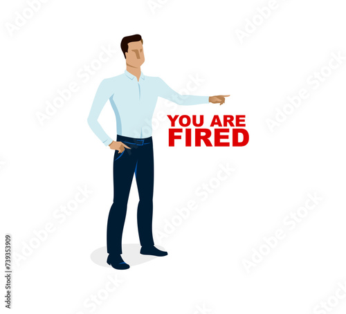 You are fired, vector illustration of a boss showing with hand and fist fires employee, chief expels the worker.