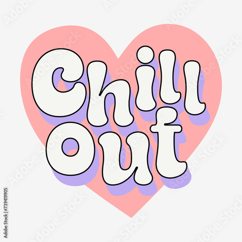 Chill out typography slogan. Vector illustration design for fashion graphics, t shirt prints, posters.