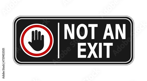 This is not an exit. Ban and information sign to hang on door or gate, with stop hand gesture and text on black background. Sticker, horizontal shape.