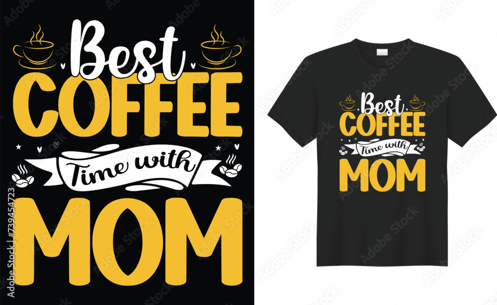 Mothers day typography, hand drawn and lettering vector t-shirt design. Best coffee time with mom 2.eps Mothers day typography, hand drawn and lettering vector t-shirt design. Best coffee time with mom 2.eps