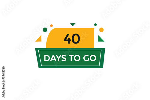 40 days to go countdown to go one time,  background template 40 days to go, countdown sticker left banner business,sale, label button, © Mustafiz