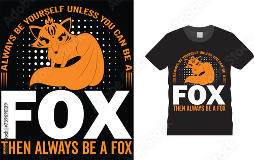 Платно always be yourself unless you can be a fox then always be a fox, fox T Shirt Design