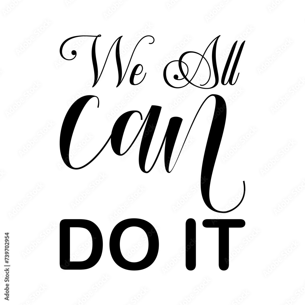 Fototapeta premium we all can do it black letters quote