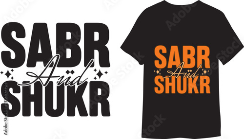Sabr and Shukr Islamic quotes lettering Typography T shirt Design.
