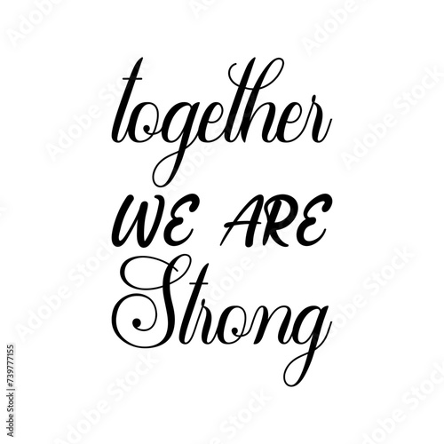 together we are strong black letters quote