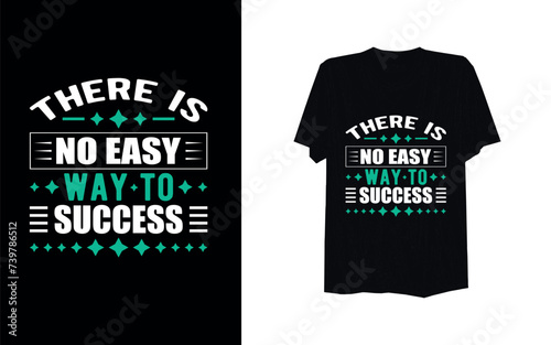 t shirt design with words. There is no easy way to success.