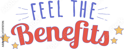 Feel the Benefits Typography Motivation Lettering Quote, Inspiration Word Slogan Design for Dry January Challenge