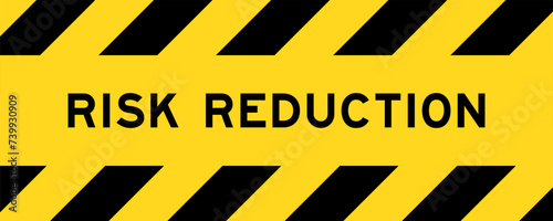 Yellow and black color with line striped label banner with word risk reduction