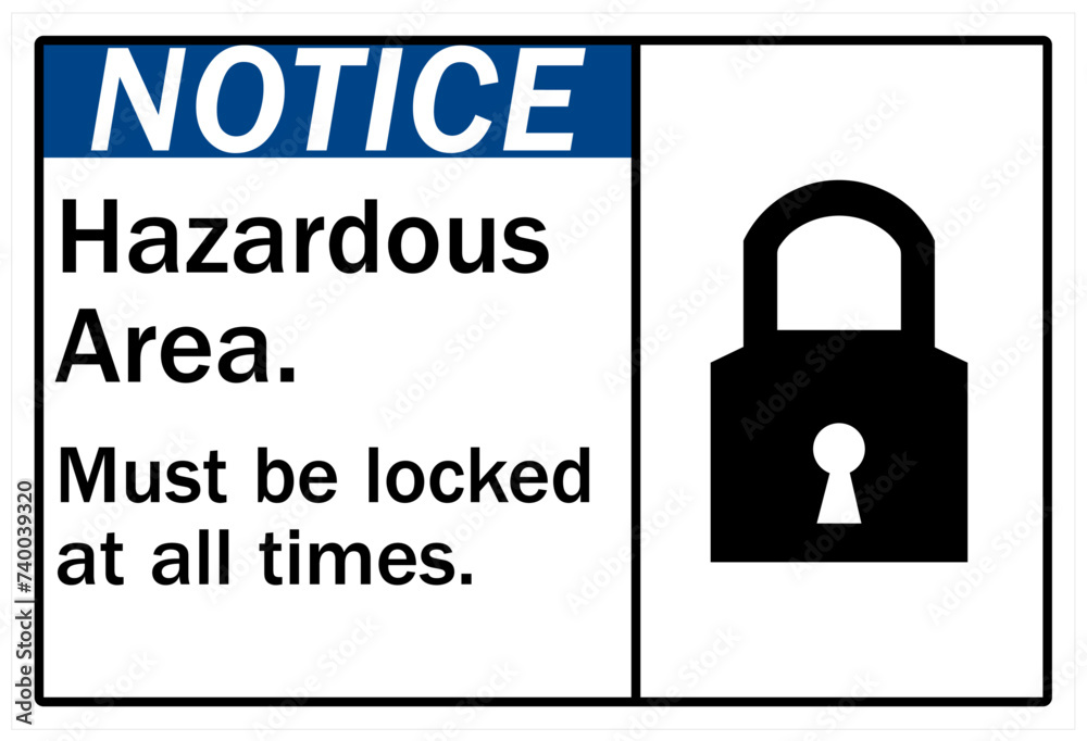 Hazardous area warning sign and labels must be locked at all times Hazardous area warning sign and labels must be locked at all times