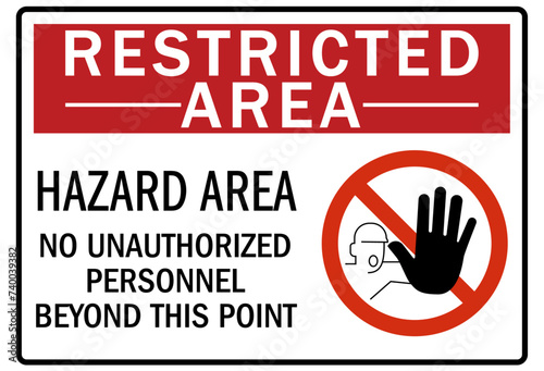 Hazardous area warning sign and labels no unauthorized personnel beyond this point