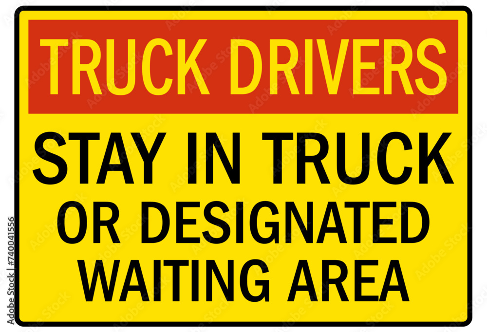 Fototapeta premium Truck driver sign stay in truck or designated waiting area