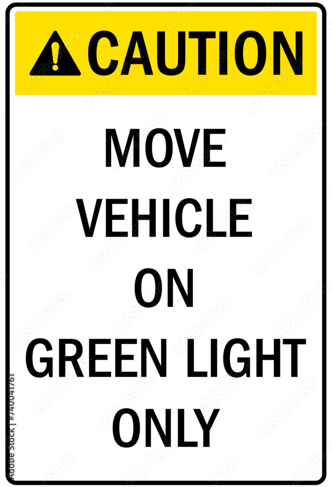 Truck driver sign move vehicle on green light only Truck driver sign move vehicle on green light only
