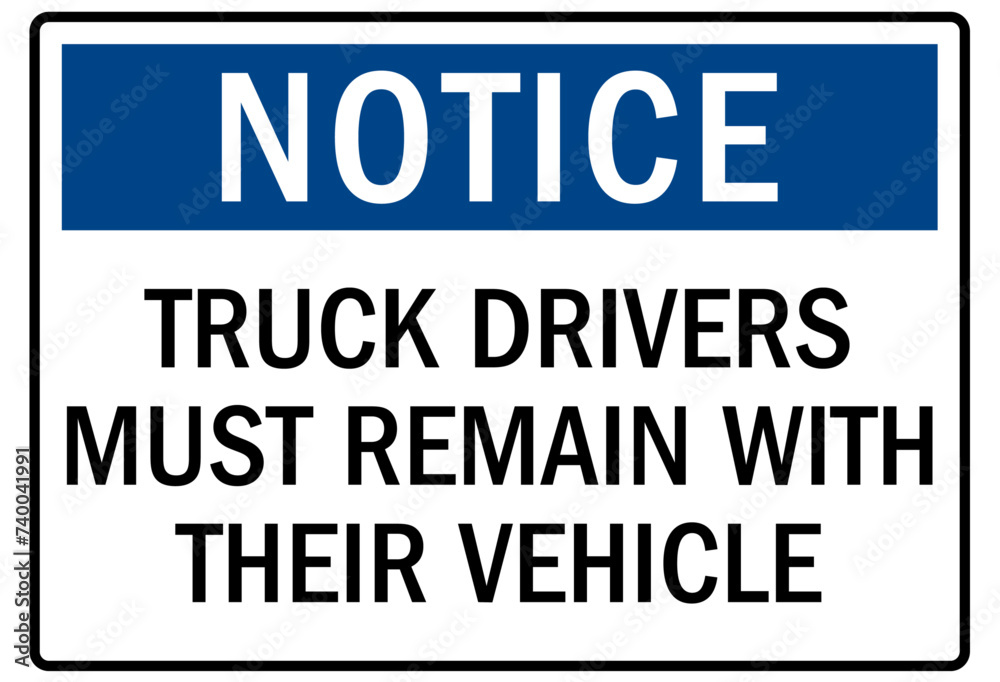 Truck driver sign truck drivers must remain with their vehicle Truck driver sign truck drivers must remain with their vehicle