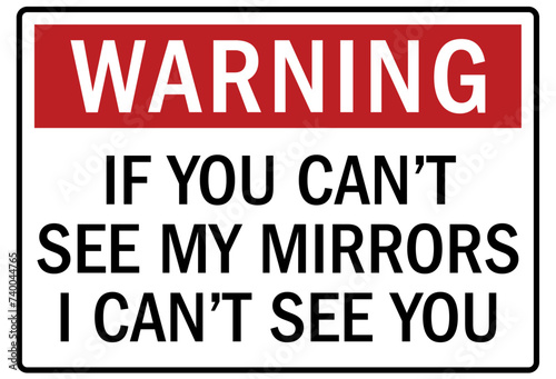 Truck warning sign and labels if you can't see my mirror i can't see you