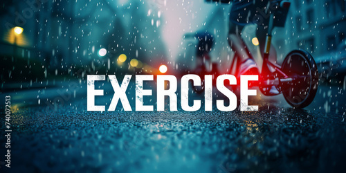 "EXERCISE" written with the street raining and bicycles in the background