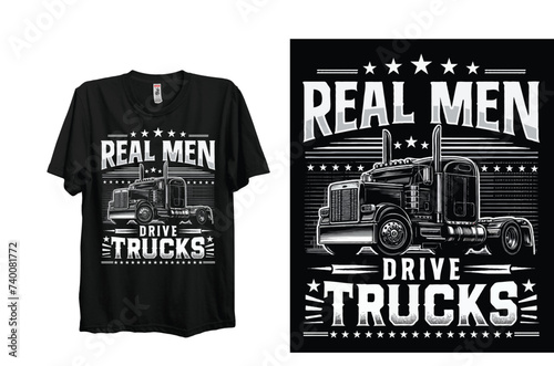 Real Men Drive Trucks T Shirt Design , Truck Lover Trucker T-shirt Design