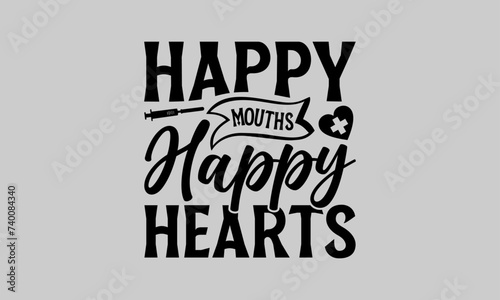 Happy Mouths Happy Hearts - Dentists T-Shirt Design, Dentistry, This Illustration Can Be Used As A Print on T-Shirts and Bags, Stationary or As A Poster, Template.