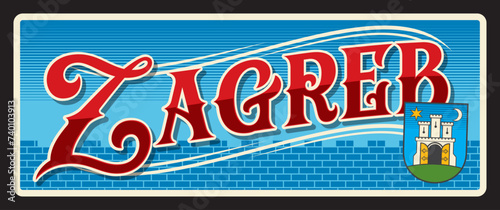 Zagreb capital city of Croatia, Southeast Europe. Vector travel plate or sticker, vintage tin sign, retro vacation postcard or journey signboard, luggage tag. Card with seal and brick wall