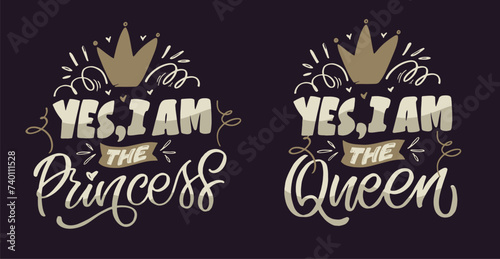 Yes, I anm the Princess, Queen - letteringhand drawn labe. 100% vector image. photo