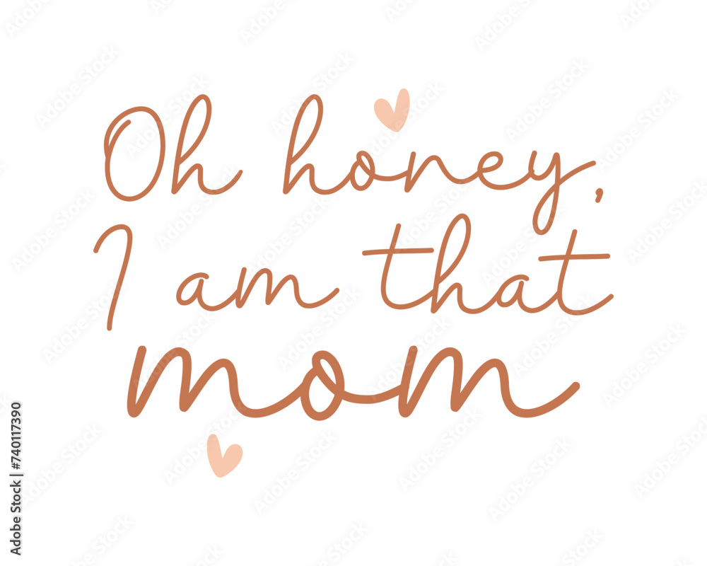 Honey Mom Happy Mother's Day Mama quote calligraphy typography handwriting art on white background