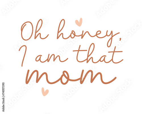 Honey Mom Happy Mother s Day Mama quote calligraphy typography handwriting art on white background