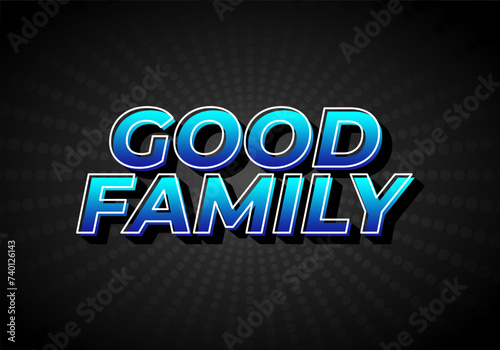 Good family. Text effect with eye catching color and 3D effect