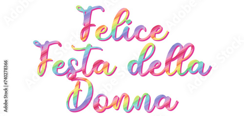 Felice Festa della donna - happy women's day written in Italian, yellow color, vector graphics for posters, cards, postcards, invitations, banners, advertising, multicolor	