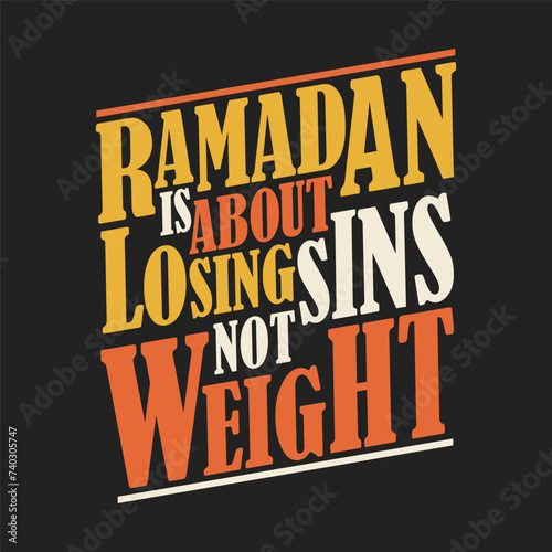 Ramadan is about losing sins not weight. Ramadan typography tshirt design