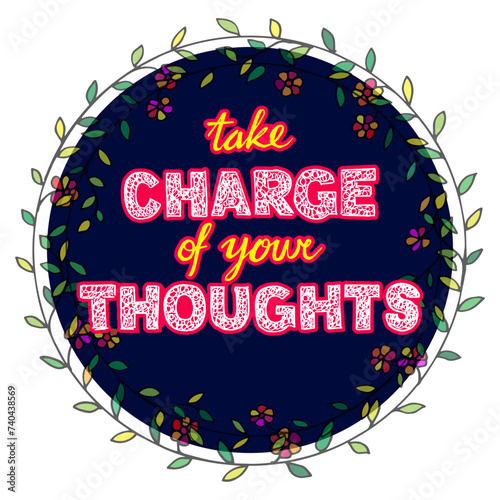 Hand lettering of take charge of your thoughts vector