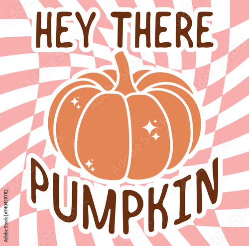 HEY THERE PUMPKIN  FALL T-SHIRT DESIGN,
