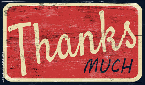 Aged and worn thanks much sign on wood