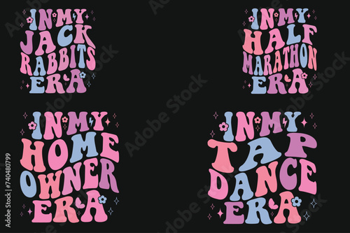 In my jack rabbits era, in my half-marathon era, in my homeowner era, in my tap dance era retro T-shirt