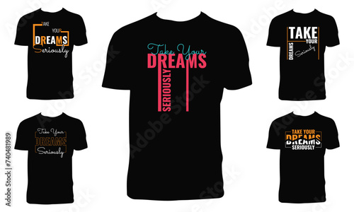 Take Your Dreams Seriously Typography And Lettering T Shirt Design Bundle  