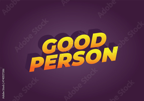 Good person. Text effect in 3D look. Eye catching color