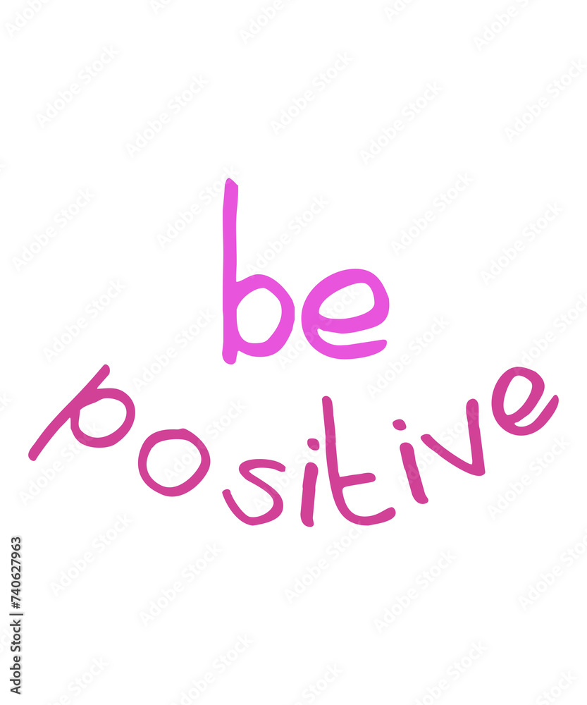 Be positive Lettering poster or t-shirt textile graphic design. / Cute  text illustration