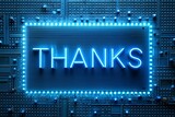 The word Thanks on a computer chip with blue neon lights. 3D rendering.