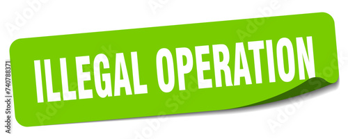 illegal operation sticker. illegal operation label